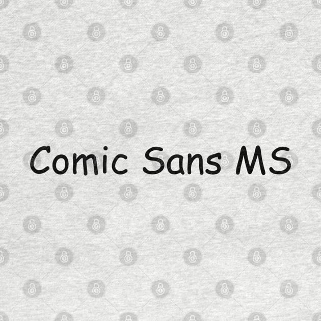 Comic Sans MS by cameronklewis